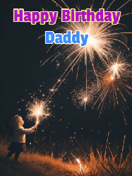 Happy Birthday Daddy GIF: A little girl launching birthday sparklers at night with Happy Birthday Name text you can personalize. 