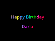 Happy Birthday Darla GIF: Happy birthday gif with animated rainbow lettering on a black background with hearts float up past them.