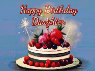 Happy Birthday Daughter GIF: Animated GIF of a birthday cake covered in berries with 2 sparklers and a candle, reads Happy Birthday Name. Customize it.