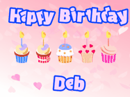 Happy Birthday Deb GIF: Pink animated birthday gif with 5 cupcakes and candles and animated text you can customize with name.