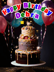 Happy Birthday Debra GIF: Beautiful birthday cake animated gif, a celebration of balloons, confetti, and sparklers. Customize banner and name.