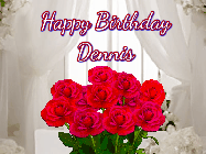 Happy Birthday Dennis GIF: Beautiful Happy Birtday GIF with a roses and pink hearts coming and going with text reading Happy Birthday Customize because you can customize it