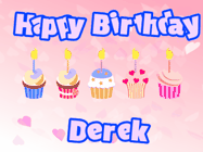 Happy Birthday Derek GIF: Pink animated birthday gif with 5 cupcakes and candles and animated text you can customize with name.