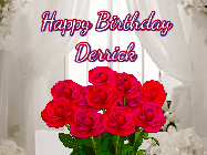 Happy Birthday Derrick GIF: Beautiful Happy Birtday GIF with a roses and pink hearts coming and going with text reading Happy Birthday Customize because you can customize it