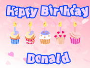 Happy Birthday Donald GIF: Pink animated birthday gif with 5 cupcakes and candles and animated text you can customize with name.