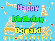 Happy Birthday Donald GIF: Birthday animated gif with 3 lines of text to customize with name and spill confetti with birthday candles.