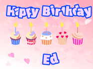 Happy Birthday Ed GIF: Pink animated birthday gif with 5 cupcakes and candles and animated text you can customize with name.