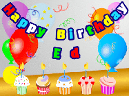 Happy Birthday Ed GIF: Animated happy birthday gif with a party balloon background, a row of cupcakes, and birthday banner to customize.