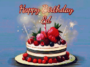 Happy Birthday Ed GIF: Animated GIF of a birthday cake covered in berries with 2 sparklers and a candle, reads Happy Birthday Name. Customize it.