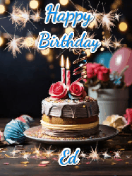 Happy Birthday Ed GIF: Sparkles and glitter happy birthday gif with a cake and flickering candles and sparklers behind the words happy birthday customize