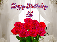 Happy Birthday Ed GIF: Beautiful Happy Birtday GIF with a roses and pink hearts coming and going with text reading Happy Birthday Customize because you can customize it