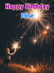 Happy Birthday Elise GIF: A little girl launching birthday sparklers at night with Happy Birthday Name text you can personalize. 