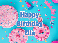 Happy Birthday Ella GIF: Happy birthday animated gif on this beautiful cake background and confetti with flowers, hearts, and stars.