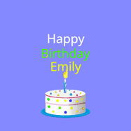 Happy Birthday Emily GIF: What a cute birthday gif! an emoji happy face falls down with a balloon, reveals a birthday cake, and rolls away.
