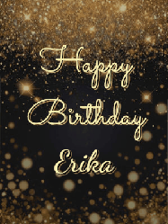 Happy Birthday Erika GIF: A beautiful happy birthday gif on a dark glitter background with bubbles and animation. It reads Happy Birtday. Customize it!