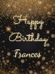 Happy Birthday Frances GIF: A beautiful happy birthday gif on a dark glitter background with bubbles and animation. It reads Happy Birtday. Customize it!