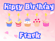 Happy Birthday Frank GIF: Pink animated birthday gif with 5 cupcakes and candles and animated text you can customize with name.