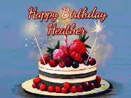 Happy Birthday Heather GIF: Animated GIF of a birthday cake covered in berries with 2 sparklers and a candle, reads Happy Birthday Name. Customize it.