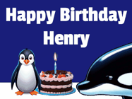 Happy Birthday Henry GIF: A penguin slaps a killer whale that tries to eat your birthday cake. Animated GIF reads Happy Birthday Customize the name.