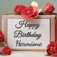 Happy Birthday Hermione GIF: An elegant gift box label animated gif with glitter flowing over the label and a name appearing that you can customize. The scene is decorated with roses