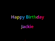 Happy Birthday Jackie GIF: Happy birthday gif with animated rainbow lettering on a black background with hearts float up past them.