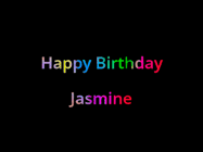 Happy Birthday Jasmine GIF: Happy birthday gif with animated rainbow lettering on a black background with hearts float up past them.