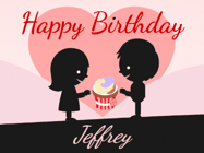 Happy Birthday Jeffrey GIF: Cute happy birthday gif with love sharing a cupcake on your special day. Customize the name.