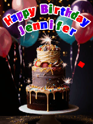 Happy Birthday Jennifer GIF: Beautiful birthday cake animated gif, a celebration of balloons, confetti, and sparklers. Customize banner and name.