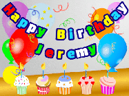Happy Birthday Jeremy GIF: Animated happy birthday gif with a party balloon background, a row of cupcakes, and birthday banner to customize.