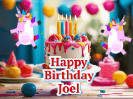 Happy Birthday Joel GIF: Animated Happy Birthday GIF with a beautiful birthday cake being lit up by two unicorns. There are 3 lines of text to customize.