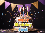 Happy Birthday Joel GIF: Happy birthday cake animated gif with flickering candles, animated text, and falling confetti. Customize text reading Happy Birthday Customize.