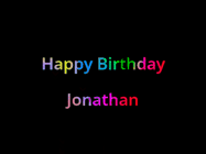 Happy Birthday Jonathan GIF: Happy birthday gif with animated rainbow lettering on a black background with hearts float up past them.