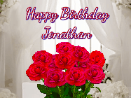 Happy Birthday Jonathan GIF: Beautiful Happy Birtday GIF with a roses and pink hearts coming and going with text reading Happy Birthday Customize because you can customize it