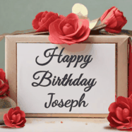 Happy Birthday Joseph GIF: An elegant gift box label animated gif with glitter flowing over the label and a name appearing that you can customize. The scene is decorated with roses