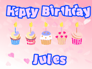 Happy Birthday Jules GIF: Pink animated birthday gif with 5 cupcakes and candles and animated text you can customize with name.