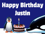 Happy Birthday Justin GIF: A penguin slaps a killer whale that tries to eat your birthday cake. Animated GIF reads Happy Birthday Customize the name.