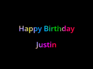 Happy Birthday Justin GIF: Happy birthday gif with animated rainbow lettering on a black background with hearts float up past them.