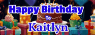 Happy Birthday Kaitlyn GIF