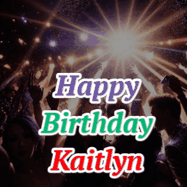 Happy Birthday Kaitlyn GIF