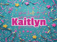Happy Birthday Kaitlyn GIF
