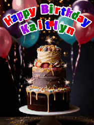 Happy Birthday Kaitlyn GIF: Beautiful birthday cake animated gif, a celebration of balloons, confetti, and sparklers. Customize banner and name.
