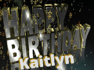 Happy Birthday Kaitlyn GIF: Happy birthday animated gif with fancy gold and silver text and star popping in and out. Customize name.
