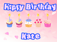 Happy Birthday Kate GIF: Pink animated birthday gif with 5 cupcakes and candles and animated text you can customize with name.