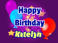 Happy Birthday Katelyn GIF: A lovely purple birthday gif animated with moving text, a balloon, and bubbles. Customize it.