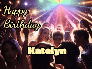 Happy Birthday Katelyn GIF: Nightclub party gif for an animated happy birthday with sparkles, lights, and 3 lines of text to customize.