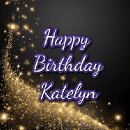 Happy Birthday Katelyn GIF: A beautiful Animated Happy Birthday GIF full of glitter and fireworks. It reads Happy Birthday Name and can be customized.