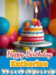 Happy Birthday Katherine GIF: A birthday card gif with a cake and candle and a blue ribbon with animated sparklers. Reads Happy Birthday Name
