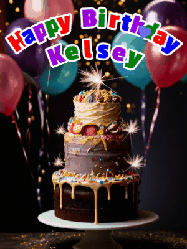 Happy Birthday Kelsey GIF: Beautiful birthday cake animated gif, a celebration of balloons, confetti, and sparklers. Customize banner and name.