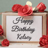 Happy Birthday Kelsey GIF: An elegant gift box label animated gif with glitter flowing over the label and a name appearing that you can customize. The scene is decorated with roses