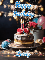 Happy Birthday Larry GIF: Sparkles and glitter happy birthday gif with a cake and flickering candles and sparklers behind the words happy birthday customize